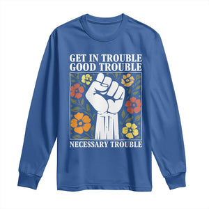 John Lewis Quote Long Sleeve Shirt Get In Good Necessary Trouble Civil Rights Handfist TS11 Royal Blue Print Your Wear