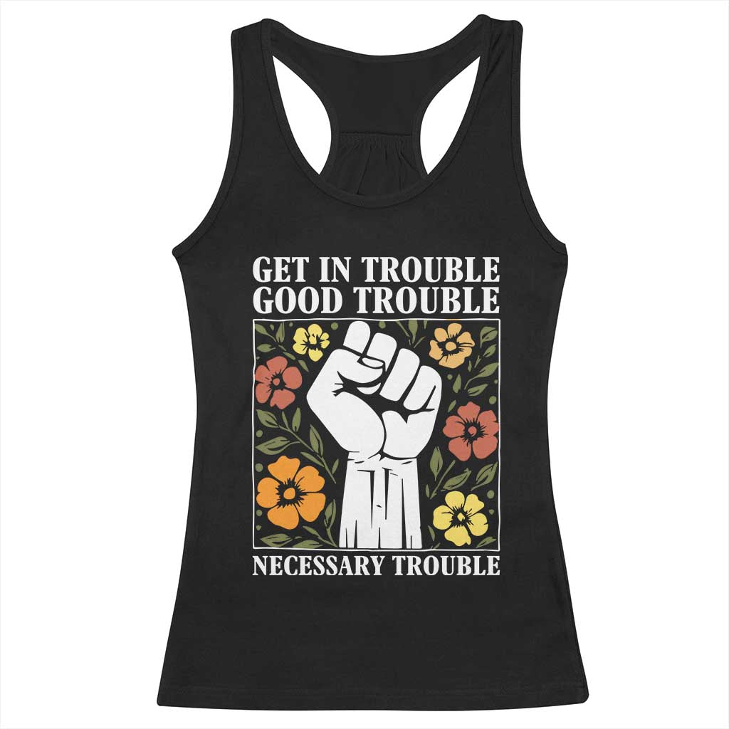 John Lewis Quote Racerback Tank Top Get In Good Necessary Trouble Civil Rights Handfist TS11 Black Print Your Wear