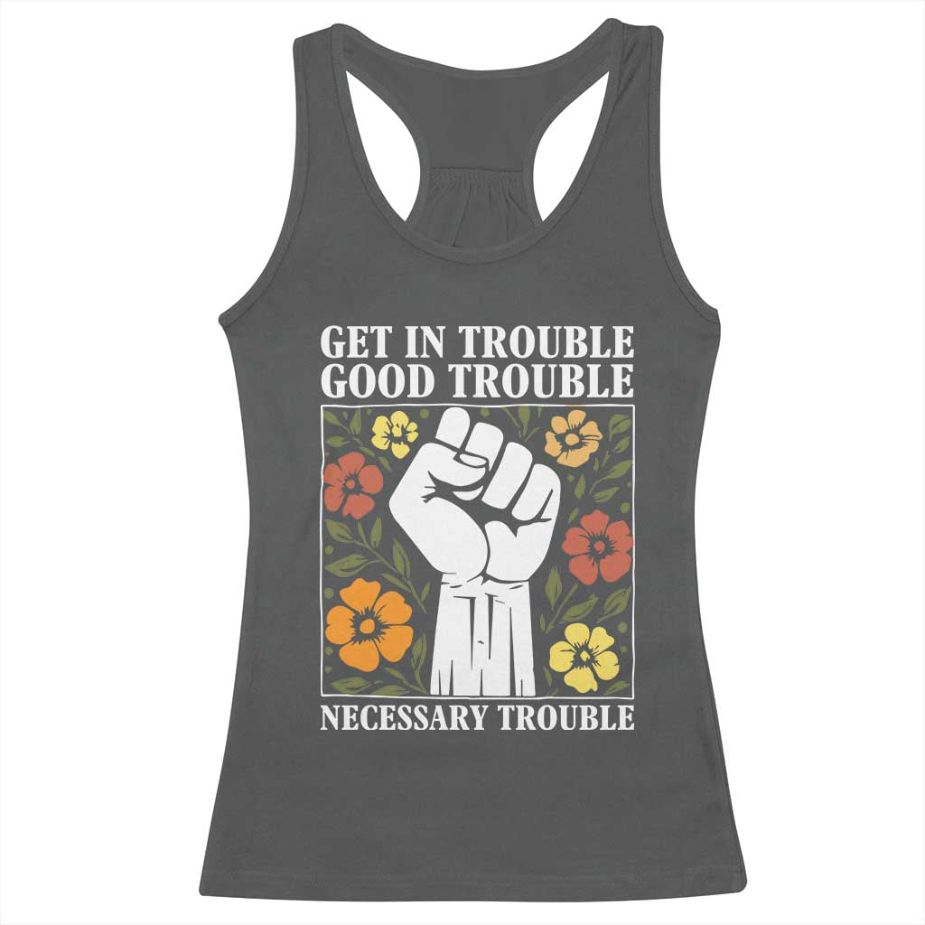 John Lewis Quote Racerback Tank Top Get In Good Necessary Trouble Civil Rights Handfist TS11 Dark Heather Print Your Wear