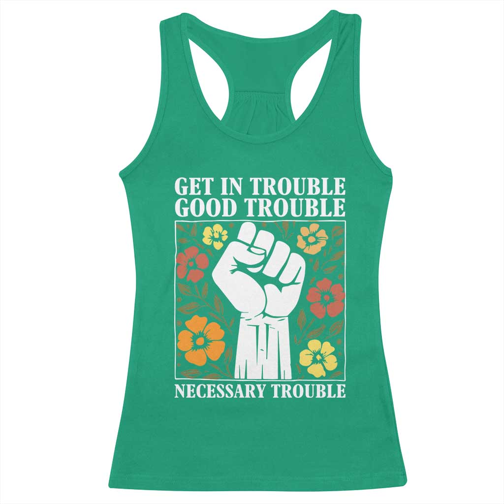 John Lewis Quote Racerback Tank Top Get In Good Necessary Trouble Civil Rights Handfist TS11 Irish Green Print Your Wear