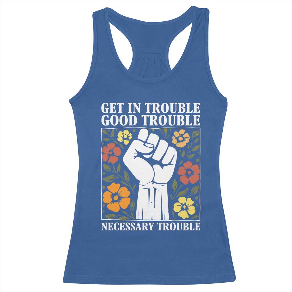John Lewis Quote Racerback Tank Top Get In Good Necessary Trouble Civil Rights Handfist TS11 Royal Blue Print Your Wear