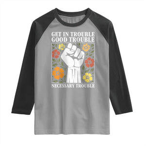 John Lewis Quote Raglan Shirt Get In Good Necessary Trouble Civil Rights Handfist TS11 Sport Gray Black Print Your Wear