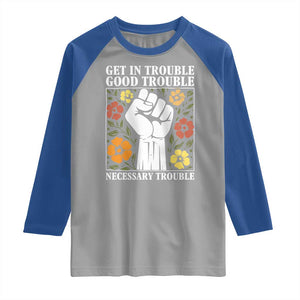 John Lewis Quote Raglan Shirt Get In Good Necessary Trouble Civil Rights Handfist TS11 Sport Gray Royal Print Your Wear