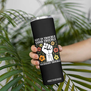John Lewis Quote Skinny Tumbler Get In Good Necessary Trouble Civil Rights Handfist TS11 Print Your Wear