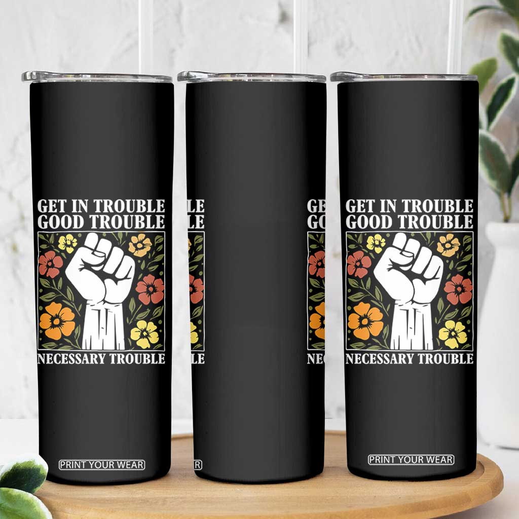 John Lewis Quote Skinny Tumbler Get In Good Necessary Trouble Civil Rights Handfist TS11 Print Your Wear
