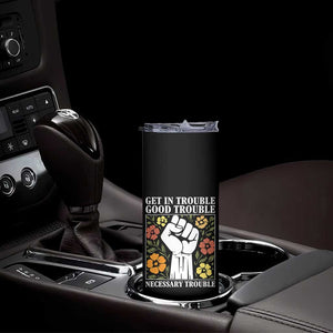 John Lewis Quote Skinny Tumbler Get In Good Necessary Trouble Civil Rights Handfist TS11 Print Your Wear