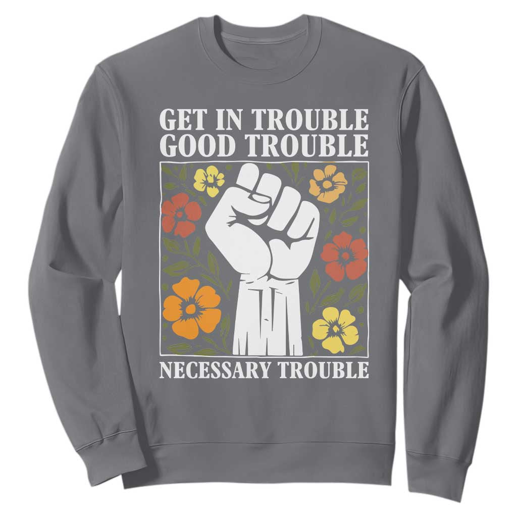 John Lewis Quote Sweatshirt Get In Good Necessary Trouble Civil Rights Handfist TS11 Charcoal Print Your Wear