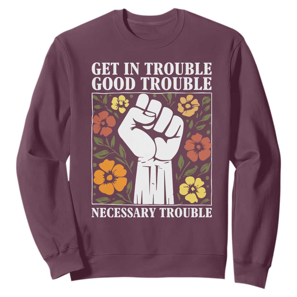 John Lewis Quote Sweatshirt Get In Good Necessary Trouble Civil Rights Handfist TS11 Maroon Print Your Wear