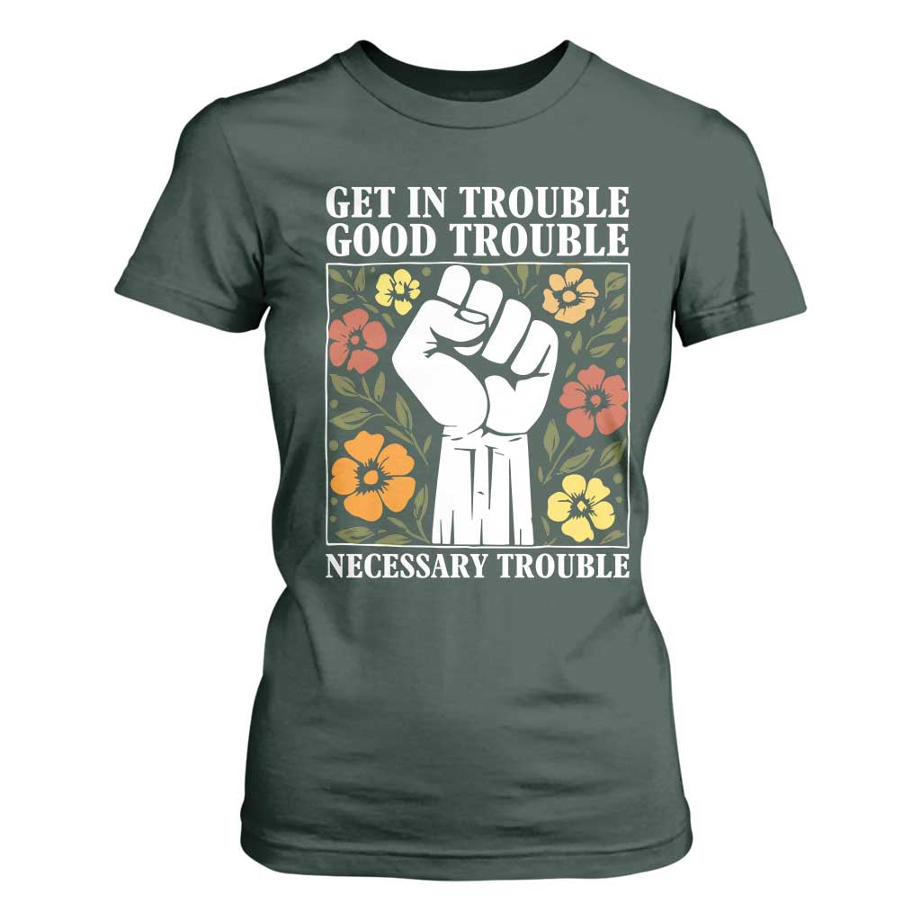 John Lewis Quote T Shirt For Women Get In Good Necessary Trouble Civil Rights Handfist TS11 Dark Forest Green Print Your Wear