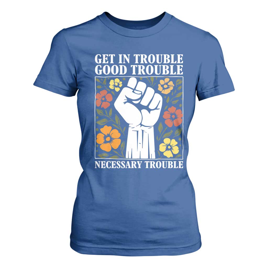 John Lewis Quote T Shirt For Women Get In Good Necessary Trouble Civil Rights Handfist TS11 Royal Blue Print Your Wear