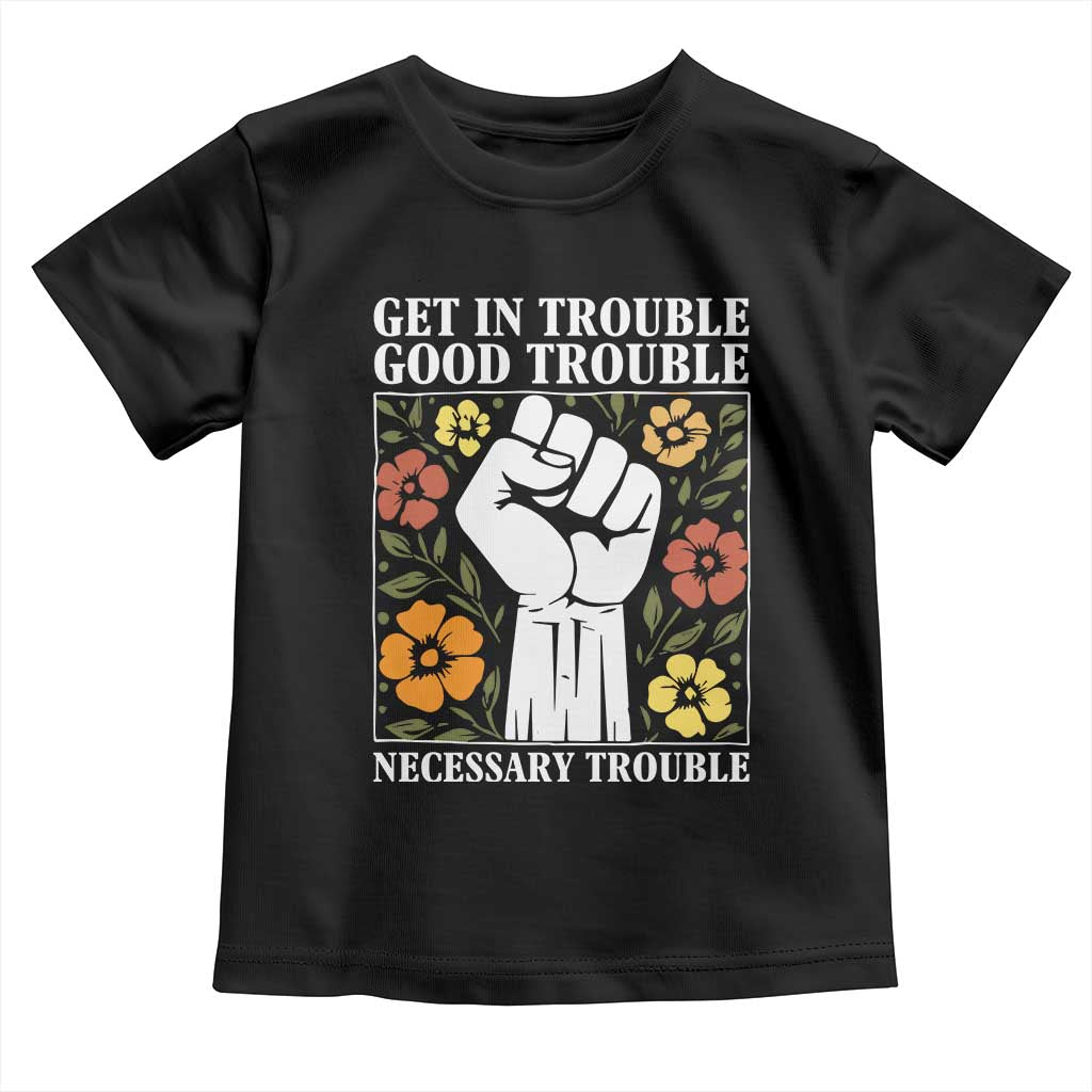 John Lewis Quote Toddler T Shirt Get In Good Necessary Trouble Civil Rights Handfist TS11 Black Print Your Wear