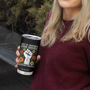 John Lewis Quote Tumbler Cup Get In Good Necessary Trouble Civil Rights Handfist TS11 Print Your Wear