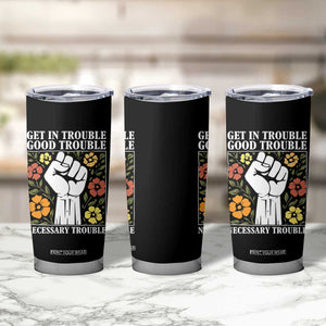 John Lewis Quote Tumbler Cup Get In Good Necessary Trouble Civil Rights Handfist TS11 Print Your Wear