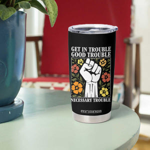 John Lewis Quote Tumbler Cup Get In Good Necessary Trouble Civil Rights Handfist TS11 Print Your Wear