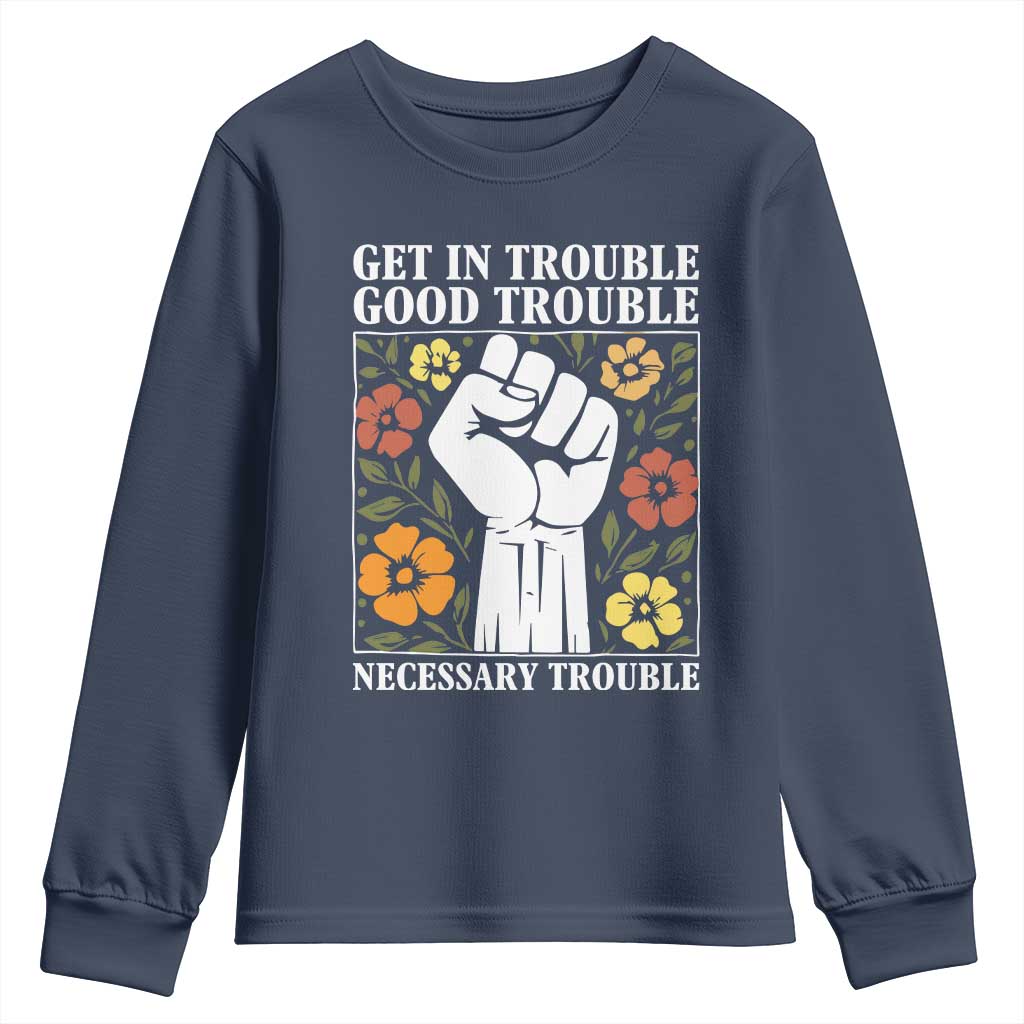 John Lewis Quote Youth Sweatshirt Get In Good Necessary Trouble Civil Rights Handfist TS11 Navy Print Your Wear