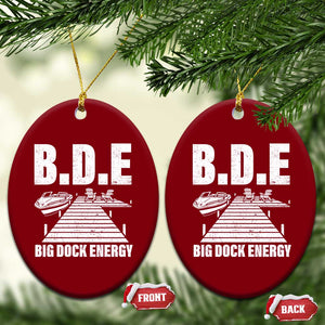 Funny BDE Big Dock Energy Ceramic Ornament Lake And Boating Lover TS11 Print Your Wear