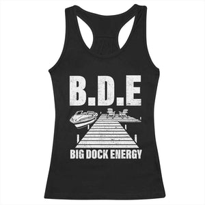 Funny BDE Big Dock Energy Racerback Tank Top Lake And Boating Lover TS11 Black Print Your Wear