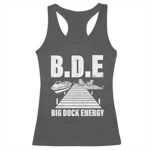 Funny BDE Big Dock Energy Racerback Tank Top Lake And Boating Lover TS11 Dark Heather Print Your Wear