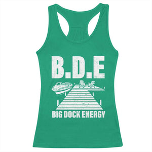Funny BDE Big Dock Energy Racerback Tank Top Lake And Boating Lover TS11 Irish Green Print Your Wear