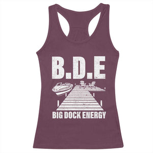 Funny BDE Big Dock Energy Racerback Tank Top Lake And Boating Lover TS11 Maroon Print Your Wear