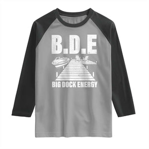 Funny BDE Big Dock Energy Raglan Shirt Lake And Boating Lover TS11 Sport Gray Black Print Your Wear