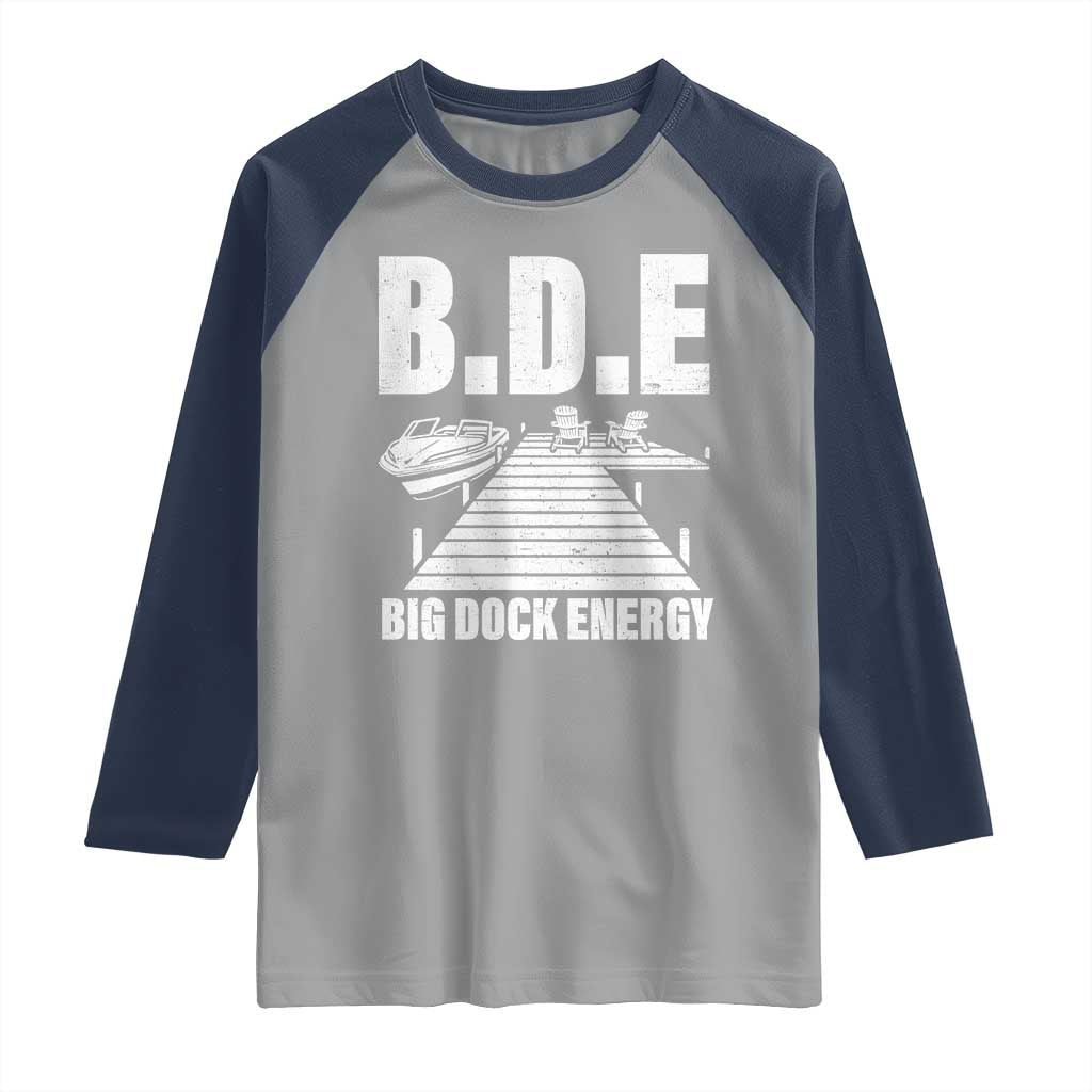 Funny BDE Big Dock Energy Raglan Shirt Lake And Boating Lover TS11 Sport Gray Navy Print Your Wear