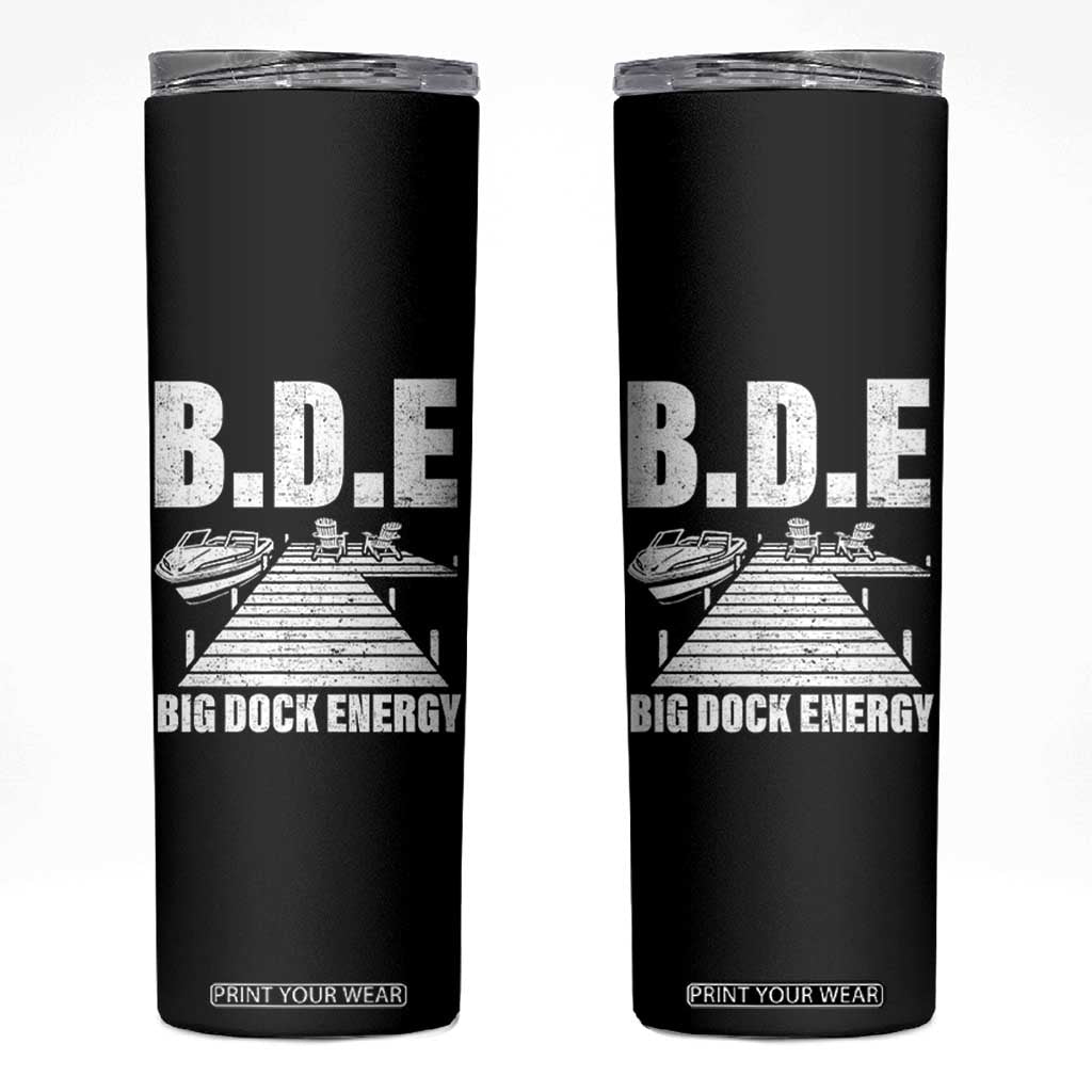 Funny BDE Big Dock Energy Skinny Tumbler Lake And Boating Lover TS11 Black Print Your Wear