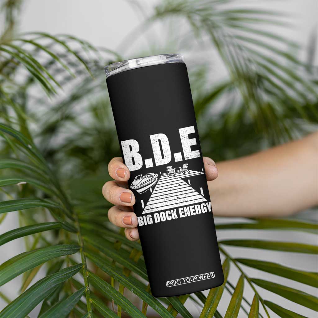 Funny BDE Big Dock Energy Skinny Tumbler Lake And Boating Lover TS11 Print Your Wear