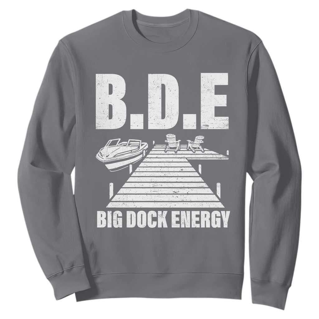 Funny BDE Big Dock Energy Sweatshirt Lake And Boating Lover TS11 Charcoal Print Your Wear