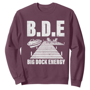 Funny BDE Big Dock Energy Sweatshirt Lake And Boating Lover TS11 Maroon Print Your Wear