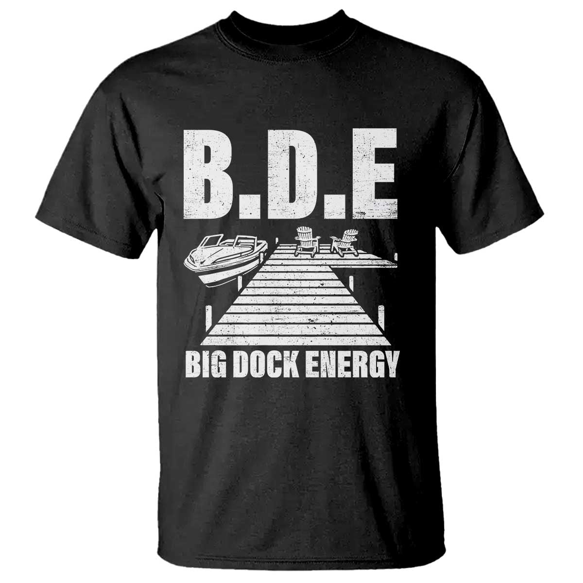 Funny BDE Big Dock Energy T Shirt Lake And Boating Lover TS11 Black Print Your Wear