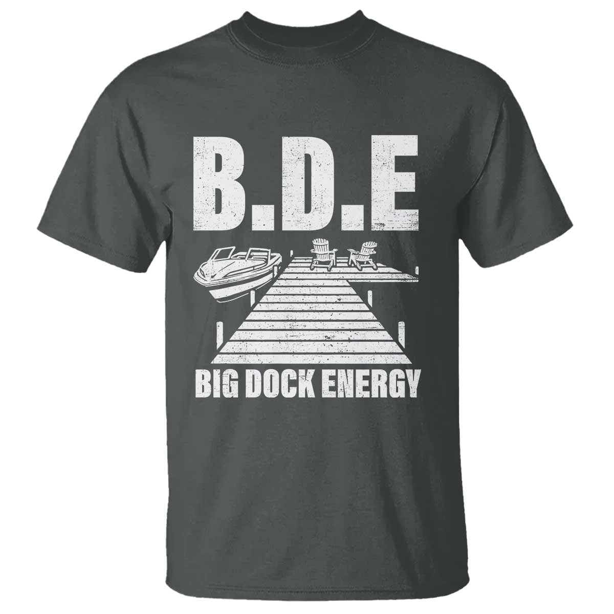 Funny BDE Big Dock Energy T Shirt Lake And Boating Lover TS11 Dark Heather Print Your Wear