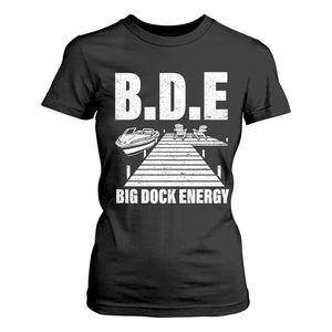 Funny BDE Big Dock Energy T Shirt For Women Lake And Boating Lover TS11 Black Print Your Wear