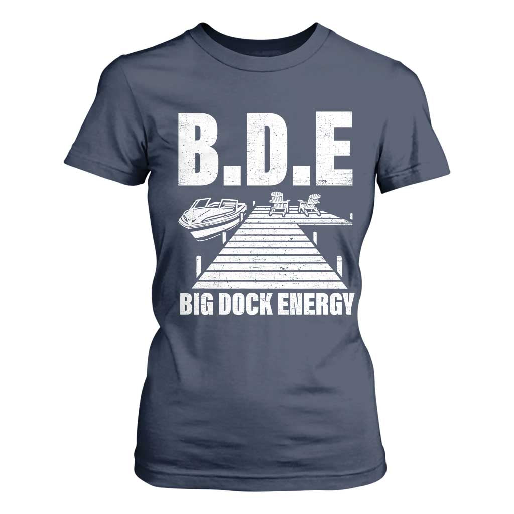 Funny BDE Big Dock Energy T Shirt For Women Lake And Boating Lover TS11 Navy Print Your Wear
