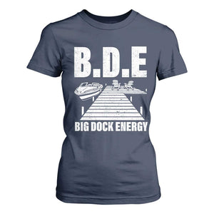 Funny BDE Big Dock Energy T Shirt For Women Lake And Boating Lover TS11 Navy Print Your Wear