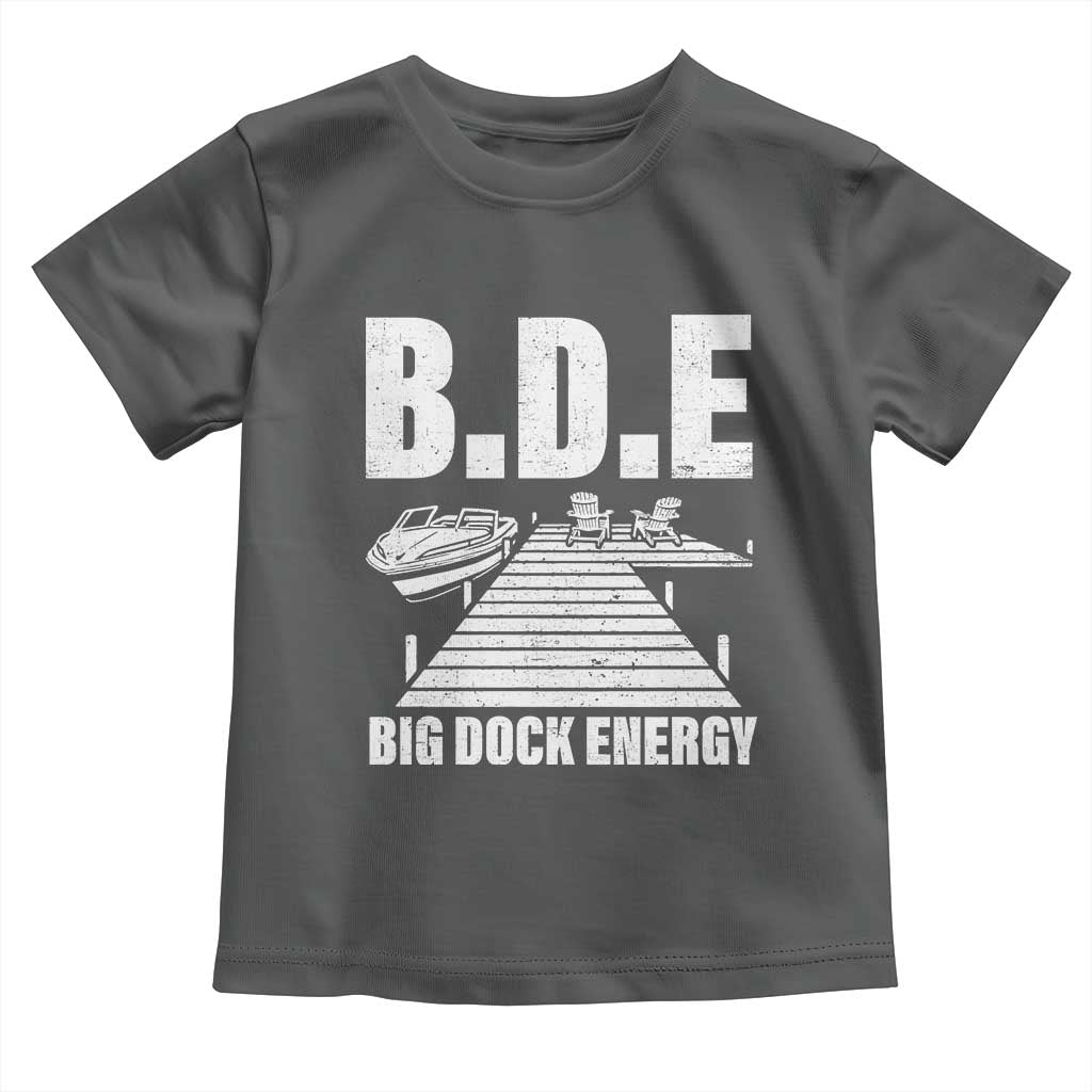 Funny BDE Big Dock Energy Toddler T Shirt Lake And Boating Lover TS11 Dark Heather Print Your Wear