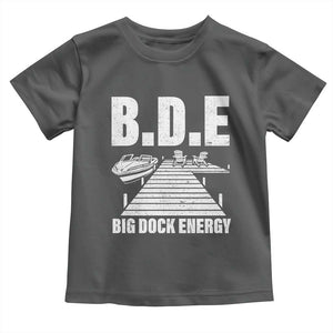 Funny BDE Big Dock Energy Toddler T Shirt Lake And Boating Lover TS11 Dark Heather Print Your Wear