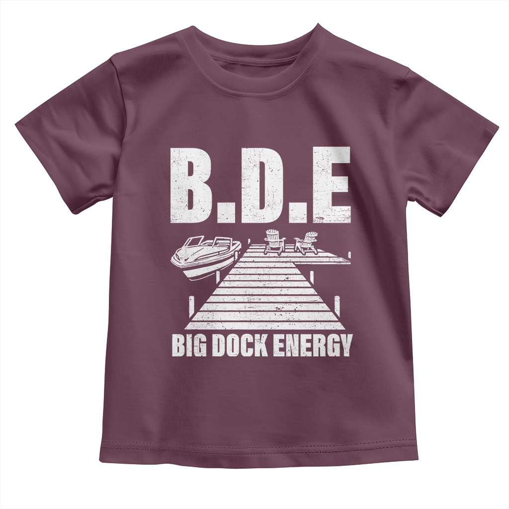 Funny BDE Big Dock Energy Toddler T Shirt Lake And Boating Lover TS11 Maroon Print Your Wear