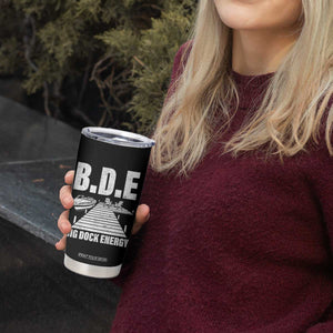 Funny BDE Big Dock Energy Tumbler Cup Lake And Boating Lover TS11 Print Your Wear