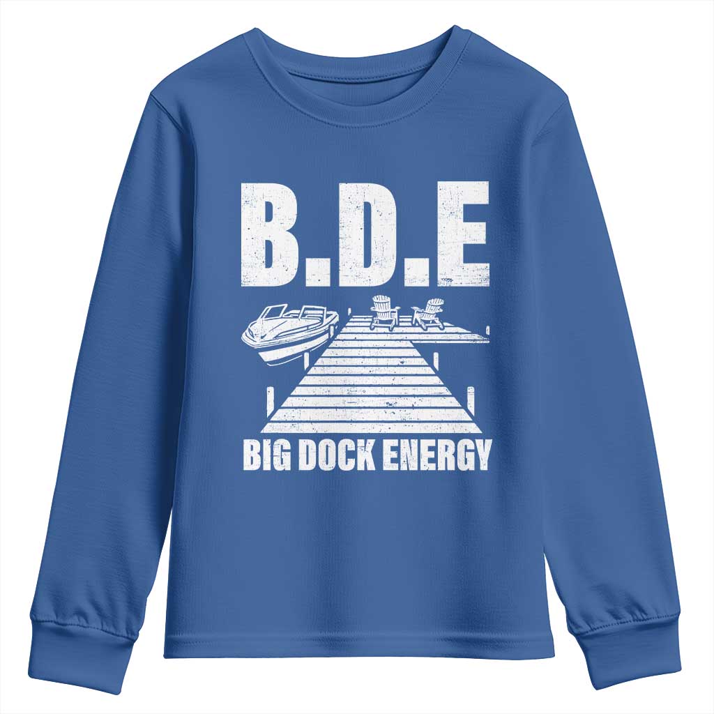 Funny BDE Big Dock Energy Youth Sweatshirt Lake And Boating Lover TS11 Royal Blue Print Your Wear