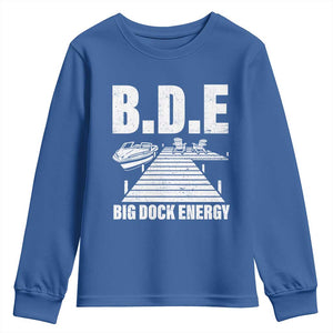 Funny BDE Big Dock Energy Youth Sweatshirt Lake And Boating Lover TS11 Royal Blue Print Your Wear