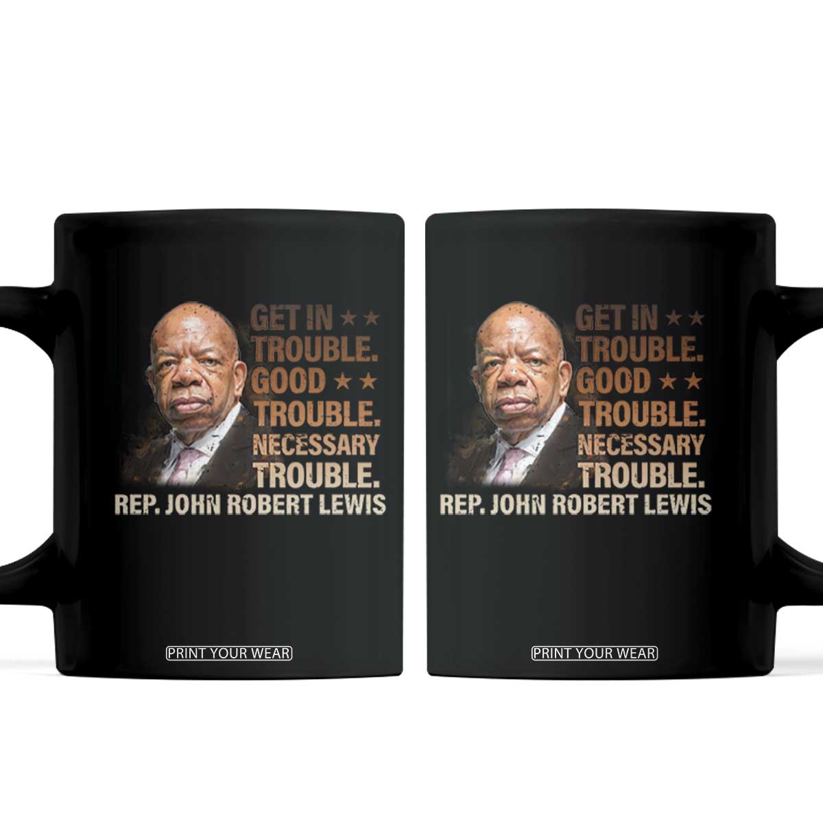 Rep John Lewis Coffee Mug Get In Good Necessary Trouble Social Justice TS11 Black Print Your Wear