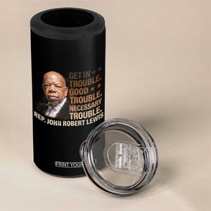 Rep John Lewis 4 in 1 Can Cooler Tumbler Get In Good Necessary Trouble Social Justice TS11 Print Your Wear