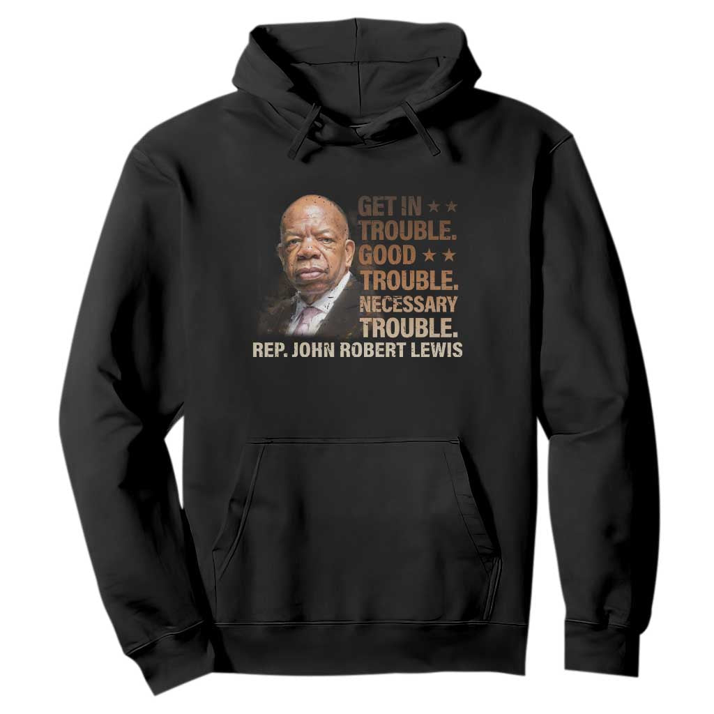 Rep John Lewis Hoodie Get In Good Necessary Trouble Social Justice TS11 Black Print Your Wear