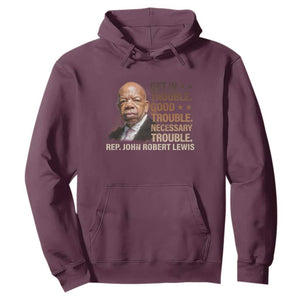 Rep John Lewis Hoodie Get In Good Necessary Trouble Social Justice TS11 Maroon Print Your Wear