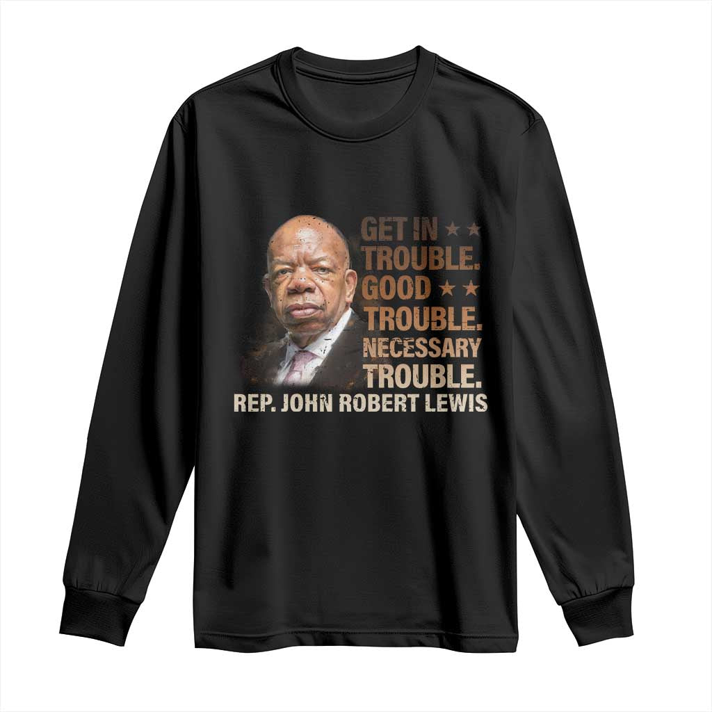 Rep John Lewis Long Sleeve Shirt Get In Good Necessary Trouble Social Justice TS11 Black Print Your Wear