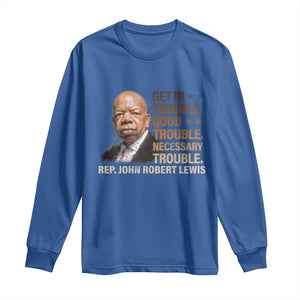 Rep John Lewis Long Sleeve Shirt Get In Good Necessary Trouble Social Justice TS11 Royal Blue Print Your Wear