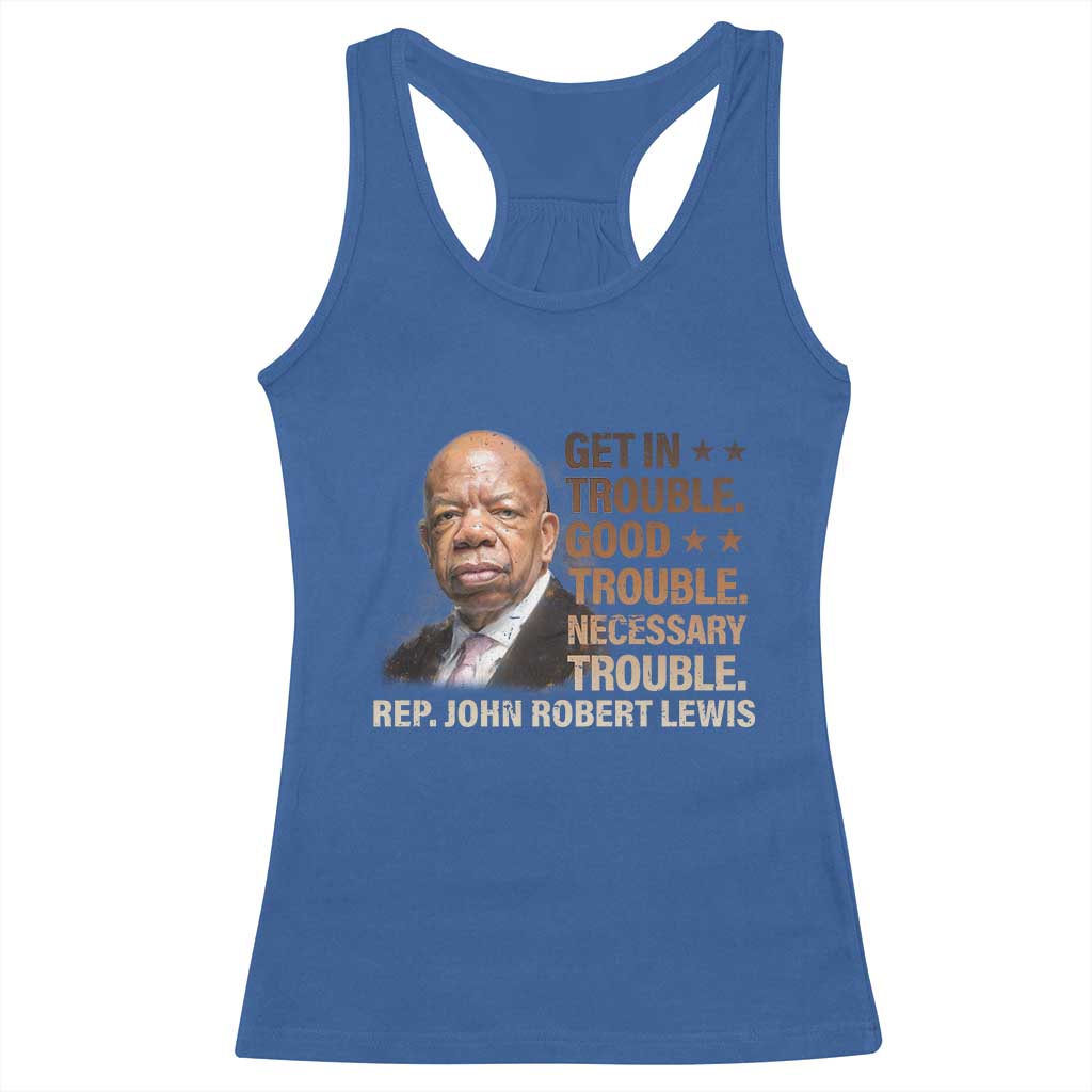 Rep John Lewis Racerback Tank Top Get In Good Necessary Trouble Social Justice TS11 Royal Blue Print Your Wear