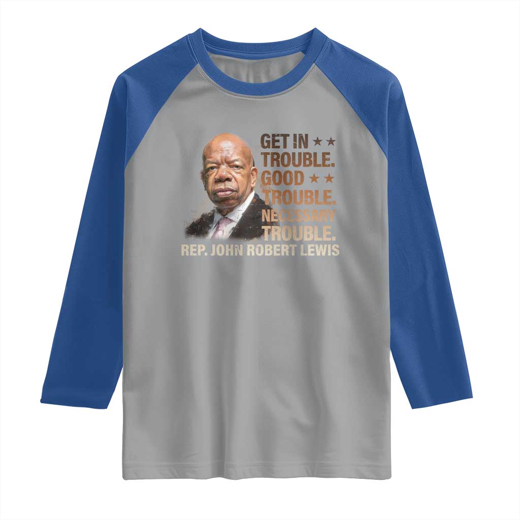 Rep John Lewis Raglan Shirt Get In Good Necessary Trouble Social Justice TS11 Sport Gray Royal Print Your Wear