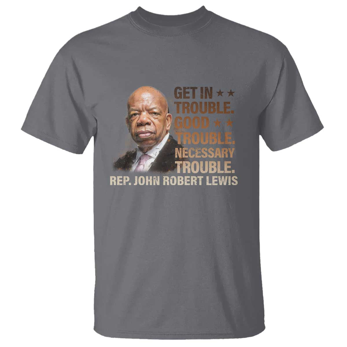 Rep John Lewis T Shirt Get In Good Necessary Trouble Social Justice TS11 Charcoal Print Your Wear